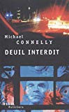 Deuil interdit Texte imprimé roman Michael Connelly traduit de l'anglais (états-Unis) par Robert Pépin