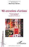 40 entretiens d'artistes Texte imprimé Martinique, Guadeloupe sous la direction de Dominique Berthet