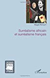 Surréalisme africain et surréalisme français Texte imprimé Magali Renouf