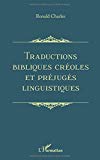 Traductions bibliques créoles et préjugés linguistiques [Texte imprimé] Ronald Charles