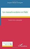 Les manuels scolaires en Haïti Texte imprimé outils de la colonialité Jacques-Michel Gourgues