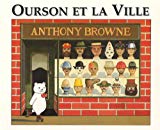 Ourson et la ville Texte imprimé Anthony Browne [trad. de l'anglais par Isabel Finkenstaedt]