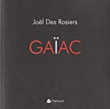 Gaïac [Texte imprimé] poésie Joël Des Rosiers