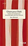 Chant pour Haïti [Texte imprimé] Poèmes en transhumance demandant grâce pour leur existence Jean Morisset