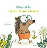 Camille veut une nouvelle famille Texte imprimé textes de Yann Walcker illustrations de Mylène Rigaudie