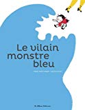 Le vilain monstre bleu Texte imprimé Marie-Sabine Roger, Laurent Simon