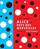 Alice au pays des merveilles Texte imprimé Lewis Carroll à travers l'oeuvre de Yayoi Kusama [traduit de l'anglais par Jacques Papy]