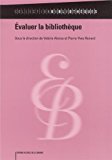 Évaluer la bibliothèque Texte imprimé sous la direction de Valérie Alonzo et Pierre-Yves Renard