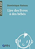 Lire des livres à des bébés Texte imprimé Dominique Rateau