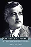 Caribbean visionary [Texte imprimé] A.R.F. Webber and the making of the Guyanese nation Selwyn R. Cudjoe.