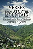 Verses from atop the mountain [Texte imprimé] Reflections from the heart of Waitukubuli, a collection of poems Giftus R. John with a foreword by Ted Serrant PHD