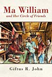 Ma William and her circle of friends [Texte imprimé] a story of hopes, dreams, distrust and friendship in a Dominican community Giftus R. John ; with a foreword by Alwin Bully.