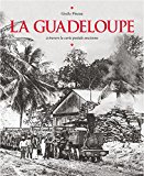 La Guadeloupe à travers la carte postale ancienne Texte imprimé Gisèle Pineau