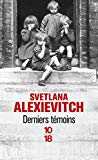 Derniers témoins Texte imprimé Svetlana Alexievitch traduit du russe par Anne Coldefy-Faucard