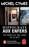 Hippocrate aux enfers Texte imprimé les médecins des camps de la mort Michel Cymes avec la collaboration de Laure de Chantal