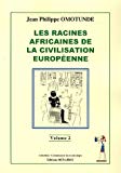Les racines africaines de la civilisation européenne [Texte imprimé] Jean-Philippe Omotunde 2
