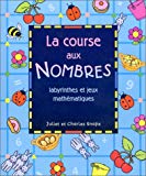 La course aux nombres labyrinthes et jeux mathmatiques Juliet et Charles Snape