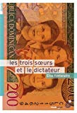 Les trois soeurs et le dictateur Texte imprimé Élise Fontenaille
