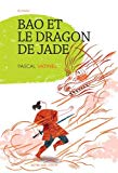 Bao et le dragon de Jade Texte imprimé roman Pascal Vatinel