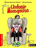 Clodomir Mousqueton Texte imprimé Christine Naumann-Villemin illustrations de Clément Devaux