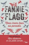 Nous irons tous au paradis Texte imprimé Fannie Flagg traduit de l'anglais (États-Unis) par Jean-Luc Piningre