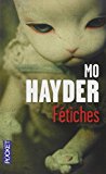 Fétiches Texte imprimé roman Mo Hayder traduit de l'anglais par Jacques Martinache