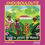 Choubouloute dans le jardin de Mamie Texte imprimé histoire et illustrations, Claudie Ogier
