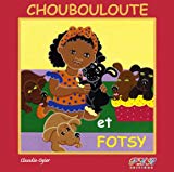 Choubouloute et Fotsy Texte imprimé Claudie Ogier