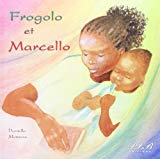 Frogolo et Marcello Fwogolo é Mawsélo Texte imprimé Danielle Monsoro; [traduction créole de] Romuald Monsoro