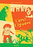 L'ami l'iguane Texte imprimé texte, Alex Cousseau illustrations, Anne-Lise Boutin
