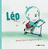 Léo et Texte imprimé Imme Dros & Ingrid Godon [traduit du néerlandais par Maurice Lomré]