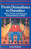 From Dessalines to Duvalier [Texte imprimé] race, colour, and national independence in Haiti David Nicholls.