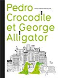 Pedro Crocodile et George Alligator Texte imprimé texte et images de Delphine Perret