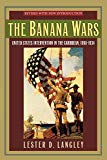 The banana wars [Texte imprimé]; United Stades intervention in the Caribbean, 1898-1934 Lester D. Langley