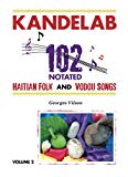 Kandelab [Texte imprimé] 102 notated Haitian Folk and Voudou Songs, Volume 2 Georges Vilson