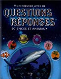 Mon premier livre de questions-réponses : sciences et animaux [Texte imprimé]