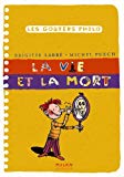 La vie et la mort Texte imprimé Brigitte Labbé, Michel Puech illustrations de Jacques Azam