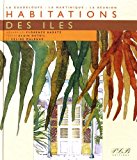 Habitations des îles Texte imprimé la Guadeloupe, la Martinique, la Réunion aquarelles, Florence Badetz textes, Alain Duteil, Céline Malraux