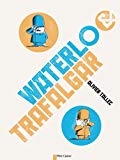 Waterloo & Trafalgar Texte imprimé Olivier Tallec