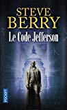 Le code Jefferson Texte imprimé Steve Berry traduit de l'anglais (États-Unis) par Danièle Mazingarbe