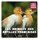 Les animaux des Antilles françaises Texte imprimé Patrick David
