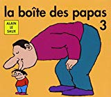 La boîte des papas 3 Texte imprimé Alain Le Saux