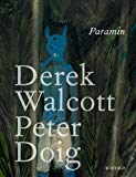 Paramin Texte imprimé Derek Walcott [peintures de] Peter Doig ouvrage traduit de l'anglais (Sainte-Lucie) par Pierre Vinclair