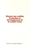 Histoire des Antilles françaises et développement de la société créole Texte imprimé Georges Haurigot, Edmond du Hailly