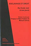 Esclavage et droit Texte imprimé du Code noir à nos jours études réunies par Tanguy Le Marc'hadour et Manuel Carius