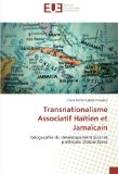 Transnationalisme Associatif Haïtien et Jamaïcain [Texte imprimé] Géographie du développement local et politiques diasporiques Clara Rachel Eybalin Casséus