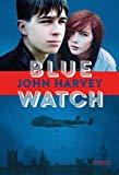 Blue watch Texte imprimé John Harvey traduit de l'anglais par Valérie Le Plouhinec