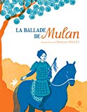 La ballade de Mulan Texte imprimé traduction de Chun-Liang Yeh ilustrations de Clémence Pollet