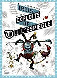 Trois exploits de Till l'Espiègle Texte imprimé Philippe Lechermeier, Gaëtan Dorémus
