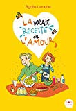 La vraie recette de l'amour Texte imprimé Agnès Laroche [illustrations, Clotka]